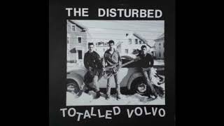 The Disturbed-Totalled Volvo (Full Album 1987 Punk)