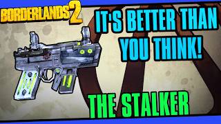 The Stalker Is Better Than You Think! Borderlands 2 Underrated Weapons!