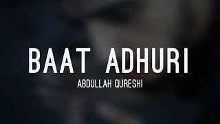 Baat Adhuri (Lyrics) - Abdullah Qureshi | THE LOST SOUL