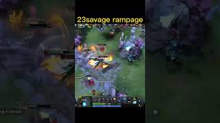 23savage rampage is real !!!😱😱😱 #dota2 #shorts #23savage