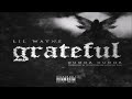 Lil Wayne - Grateful (new Chapter) Feat. Gudda Gudda (432hz)