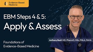 EBM Steps 4 and 5: Apply & Assess the Best Evidence - Made Relevant