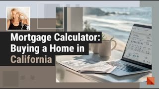 Mortgage Calculator: Buying a Home in California