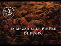 In mezzo alle pietre di fuoco