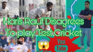 Raris Rauf Kiya Inkar To Play For Pakistan || Haris Rauf Disagrees To Play Test Cricket 😱