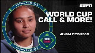 Alyssa Thompson on when the 2023 Women’s World Cup became A REALITY | Futbol Americas
