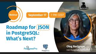 Roadmap for JSON in PostgreSQL: What’s Next? - Oleg Bartunov