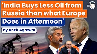 'India buys less oil from Russia than what Europe does in afternoon' | UPSC Current Affairs