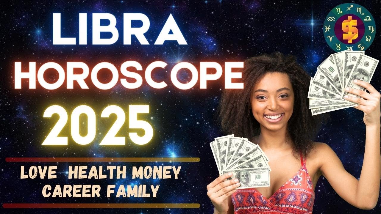 Libra Horoscope 2025 | Annual Yearly Forecast Predictions Libra 2025 ...