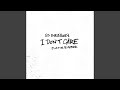 Download I Dont Care mp3
