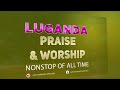 best luganda praise and worship songs of all time nonstop yansumulula ankoledde ebirungi ekitiibwa