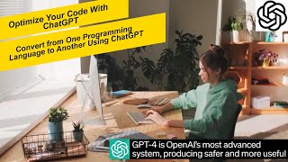 Optimize Your Code With ChatGPT Convert from One Programming Language to Another Using ChatGPT.