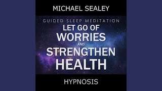 Guided Sleep Meditation: Let Go of Worries & Strengthen Health (feat. Christopher Lloyd Clarke)
