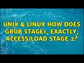 Unix & Linux: How does Grub Stage1, exactly, access/load stage 2? (5 Solutions!!)