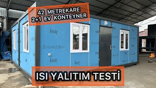 42 METREKARE 2 ODA 1 SALON EV KONTEYNER / NET KONTEYNER ISI YALITIM TESTİ