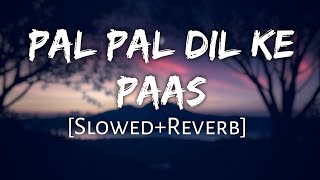 Pal Pal Dil Ke Paas | [Slowed+Reverb] | Arijit Singh | Lofi Song | 10 PM LOFi