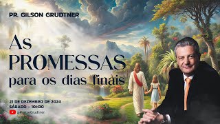 CULTO ADVENTISTA AO VIVO | AS PROMESSAS PARA OS DIAS FINAIS | PR. GILSON GRUDTNER | SERMÕES