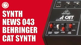 SYNTH NEWS 043: Behringer CAT Synthesizer, New Moog /Korg Synths \u0026 Happy New Year