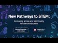 New Pathways to STEM: Increasing Access and Opportunity in Science Education