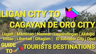 ILIGAN CITY TO CAGAYAN DE ORO CITY| GUIDE TO TOURISTS DESTINATIONS |