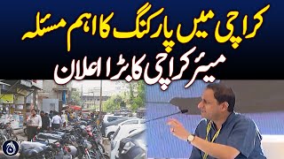 Key Parking Issue in Karachi, Major Announcement by Mayor Karachi | Aaj News