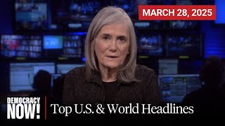 Top U.S. & World Headlines — March 28, 2025