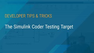 Using the Simulink Coder Testing Target for Early Simulation on a Non-Deployment Target