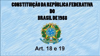 Constituição em Áudio  Art.  18 e 19