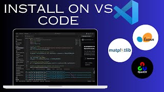 Installing OpenCV , scikit-learn and Matplotlib on VS code