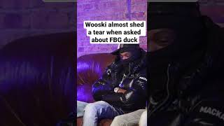 Wooski almost shed a tear when asked about FBG duck