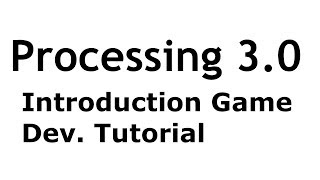 Processing Intro Game Dev. Tutorial 3: the draw() function, variables, and conditionals