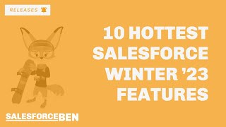 Top 10 Hottest Salesforce Winter '23 Features #salesforce