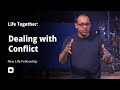 Life Together: Dealing with Conflict - Rich Villodas