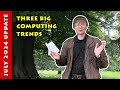 Channel Update July 2024: Big Computing Trends