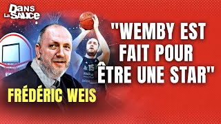 Wembanyama, Embiid, Monclar, JO... Fred Weis est dans la sauce !