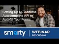 Setting Up US Address Autocomplete API to Autofill Your Forms | Webinar