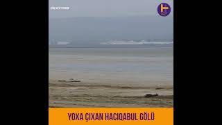 Yoxa çıxan Hacıqabul gölü