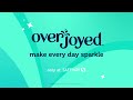 make every day sparkle with overjoyed™.