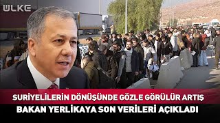 Suriyelilerin Dönüşünde Gözle Görülür Artış! Bakan Yerlikaya Son Verileri Açıkladı #haber