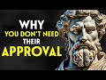 Quit Seeking APPROVAL Like a Loser (Stoic SELF-RESPECT)