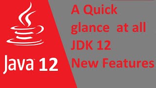 Java 12 new features | A quick glance at JDK 12 all new features