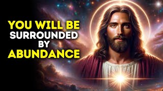 You Will be Surrounded By Abundance | Gods message today | God blessings message | God's message