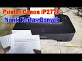 Cara Mengatasi Printer Canon iP2770 Narik Kertas Banyak