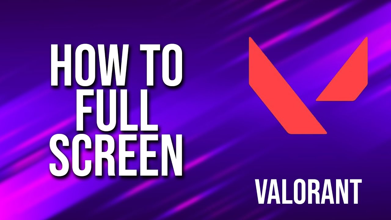 How To Full Screen Valorant Tutorial - YouTube