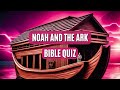 Noah and the Ark | Bible Quiz | Bible Trivia