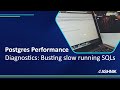 Postgres Performance Diagnostics: Busting that slow running SQL