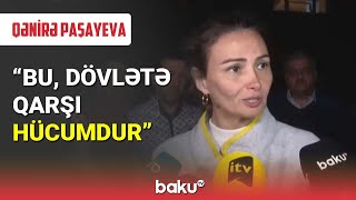 Qənirə Paşayeva: Bu, dövlətə qarşı hücumdur - BAKU TV