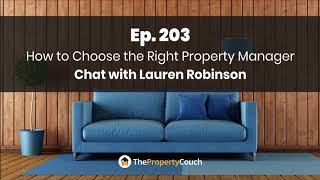 Ep. 203 | How to Choose the Right Property Manager – Chat with Lauren Robinson