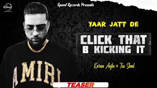 Karan Aujla New Song | Click That B Kicking It (TEASER) Karan Aujla | BTFU | New Punjabi Song 2021