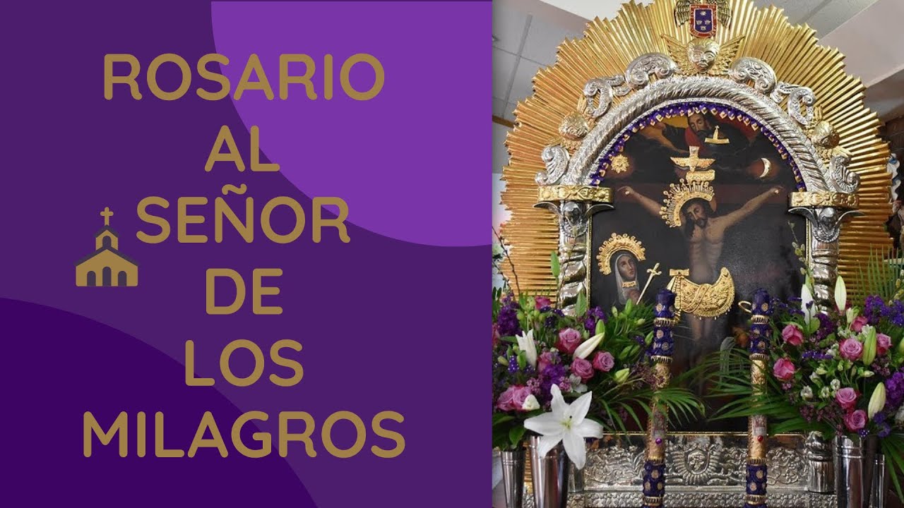 Rosario Al Señor De Los Milagros - YouTube